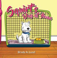 Squirt's Day at Home 0997151633 Book Cover