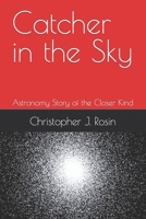 Catcher in the Sky: Astronomy Story of a Closer Kind B0CP8CQHHM Book Cover