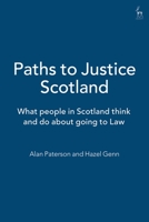 Paths to Justice Scotland: What People in Scotland Do and Think About Going to Law 1841130400 Book Cover