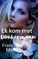 Ek kom met Donkermaan (Afrikaans Edition) 1997443066 Book Cover