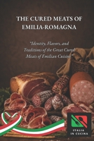 Cured Meats of Emilia-Romagna: “Identity, flavors, and traditions of the great cured meats of Emilian cuisine” B0H296V8ST Book Cover