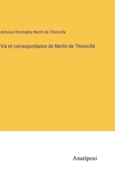 Vie et correspondance de Merlin de Thionville 3382713918 Book Cover