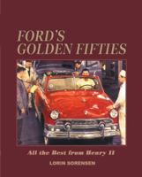 Ford's Golden Fifties: All the Best from Henry II 1949-59 1580085504 Book Cover