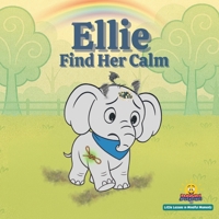 Ellie Finds Her Calm: Little Lessons in Mindful Moments, A Story About Breathing B0HFSCXSQ2 Book Cover