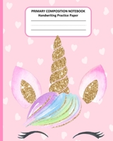 PRIMARY COMPOSITION NOTEBOOK Handwriting Practice Paper: Cute Unicorn Story Journal Dotted Midline Creative Picture Space Pages | Grades K-2 Early ... Exercice Book for Girls | Workbook for Kids 1690637552 Book Cover