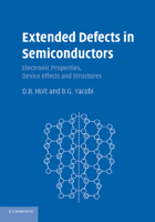 Extended Defects in Semiconductors: Electronic Properties, Device Effects and Structures 1107424143 Book Cover