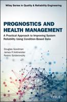 Prognostics and Health Management: A Practical Approach to Improving System Reliability Using Condition-Based Data 1119356652 Book Cover