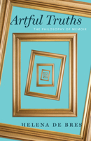 Artful Truths: The Philosophy of Memoir 022679380X Book Cover