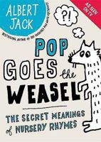 Pop Goes the Weasel: The Secret Meanings of Nursery Rhymes 0399535551 Book Cover