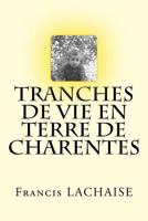 Tranches de Vie En Terre de Charentes 1540664155 Book Cover