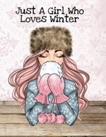 Just A Girl Who Loves Winter: Seasonal White Composition Notebook & Journal To Write In Notes, Goals, Priorities, Holiday Pumpkin Spice & Maple Recipes, Celebration Poems & Verses & Quotes, Conversati 3749784396 Book Cover