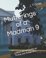 Mutterings of a Madman 9: Letters to my Family on Trump and Autocracy B08QFPSPVC Book Cover