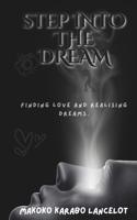 STEP INTO THE DREAM: FINDING LOVE AND REALISING DREAMS 1037012097 Book Cover