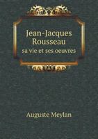 Jean-Jacques Rousseau Sa Vie Et Ses Oeuvres 5518929528 Book Cover