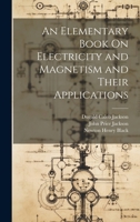 An Elementary Book On Electricity and Magnetism and Their Applications 1021353930 Book Cover