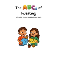 The ABCs of Investing (Cribside Careers) B0GX1S4C54 Book Cover