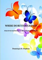 Where Do Butterflies Go? 1300055235 Book Cover
