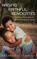 Raising Faithful Advocates B0HBJLRX4J Book Cover