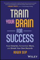 Train Your Brain For Success: Read Smarter, Remember More, and Break Your Own Records 139419045X Book Cover