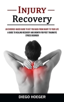 Injury Recovery: An Evidence-based Guide to Get You Back From Injury to Your Life 1998927970 Book Cover