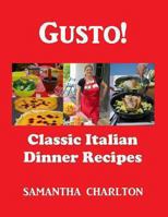 Gusto! Classic Italian Dinner Recipes 1484078632 Book Cover
