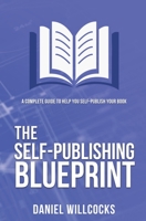 The Self-publishing Blueprint: A complete guide to help you self-publish your book 1914021037 Book Cover