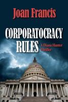 Corporatocracy Rules 0982137028 Book Cover