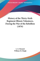 History of the Thirty-Sixth Regiment Illinois Volunteers During the war of the Rebellion 1015895395 Book Cover