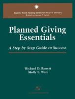 Planned Giving Essentials: A Step by Step Guide to Success (Aspen's Fund Raising Series for the 21st Century) 0834209004 Book Cover