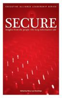 SECURE...Insights From the People Who Keep Information Safe 0976917335 Book Cover
