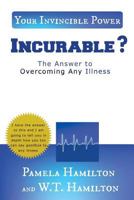 INCURABLE ?: The Answer to Overcoming Any Illness 194980402X Book Cover