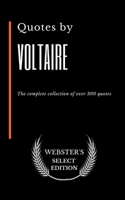 Quotes by Voltaire: The complete collection of over 300 quotes B086Y6KC7C Book Cover
