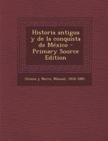 Historia antigua y de la conquista de México 1179770285 Book Cover