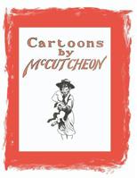 Cartoons by McCutcheon : A Selection of One Hundred Drawings 1014575427 Book Cover