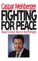 Fighting for Peace: 7 Critical Years in the Pentagon 0446392383 Book Cover