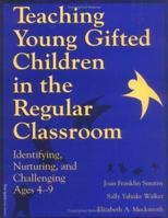 Teaching Young Gifted Children in the Regular Classroom: Identifying, Nurturing, and Challenging Ages 4-9 1575420171 Book Cover