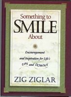 Something To Smile About Encouragement And Inspiration For Life's Ups And Downs 0840791836 Book Cover