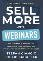 Sell More With Webinars: The Ultimate Playbook for Exploding Your Business and Automating Your Marketing Success 1965653251 Book Cover