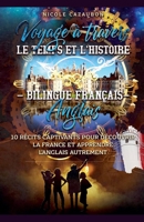 Voyage à travers le Temps et l'Histoire - Bilingue Français-Anglais (Apprendre Le Francais a Travers Des Histoires) (French Edition) B0GLR4B3K1 Book Cover