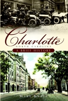 Charlotte, North Carolina: A Brief History 1596296011 Book Cover