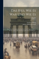 Das Ries, Wie Es War Und Wie Es Ist: Eine Historisch-statistische Zeitschrift: In Zwanglosen Heften Mit Besonderer Berücksichtigung Der Stadt Nördling 1021843873 Book Cover