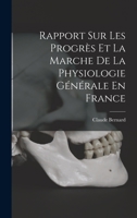 Rapport Sur Les Progr�s Et La Marche de la Physiologie G�n�rale En France 1275381111 Book Cover
