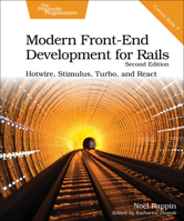 Modern Front-End Development for Rails, Second Edition: Hotwire, Stimulus, Turbo, and React 1680509616 Book Cover