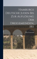 Hamburgs Deutsche Juden Bis Zur Auflösung Der Dreigemeinden, 1811 0344270513 Book Cover