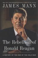 The Rebellion of Ronald Reagan: A History of the End of the Cold War 0143116797 Book Cover