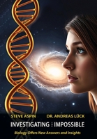 Investigating the Impossible: Biology offers New Answers and Insights 1836155492 Book Cover