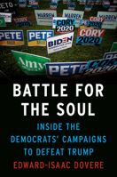 Battle for the Soul: Inside the Democrats' Campaigns to Defeat Trump 1984878093 Book Cover