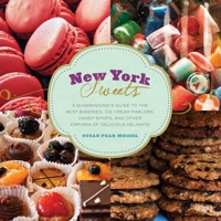 New York Sweets: A Sugarhound's Guide to the Best Bakeries, Ice Cream Parlors, Candy Shops, and Other Emporia of Delicious Delights 0847839613 Book Cover