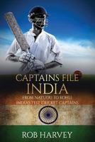 Captains File: India: From Nayudu to Kohli: India's Test Cricket Captains 1533052956 Book Cover