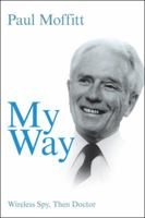 My Way: Wireless Spy, Then Doctor 1504315383 Book Cover